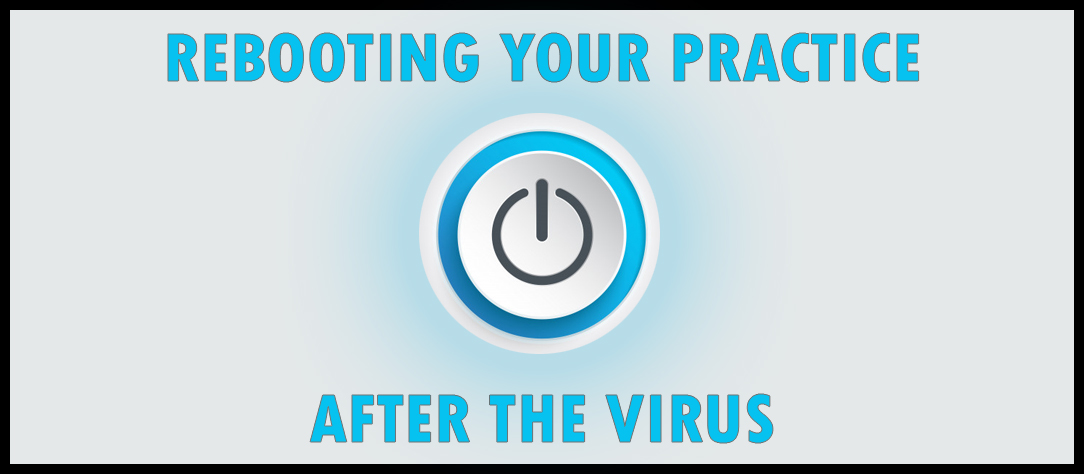 Rebooting Your Dental Practice After the Virus