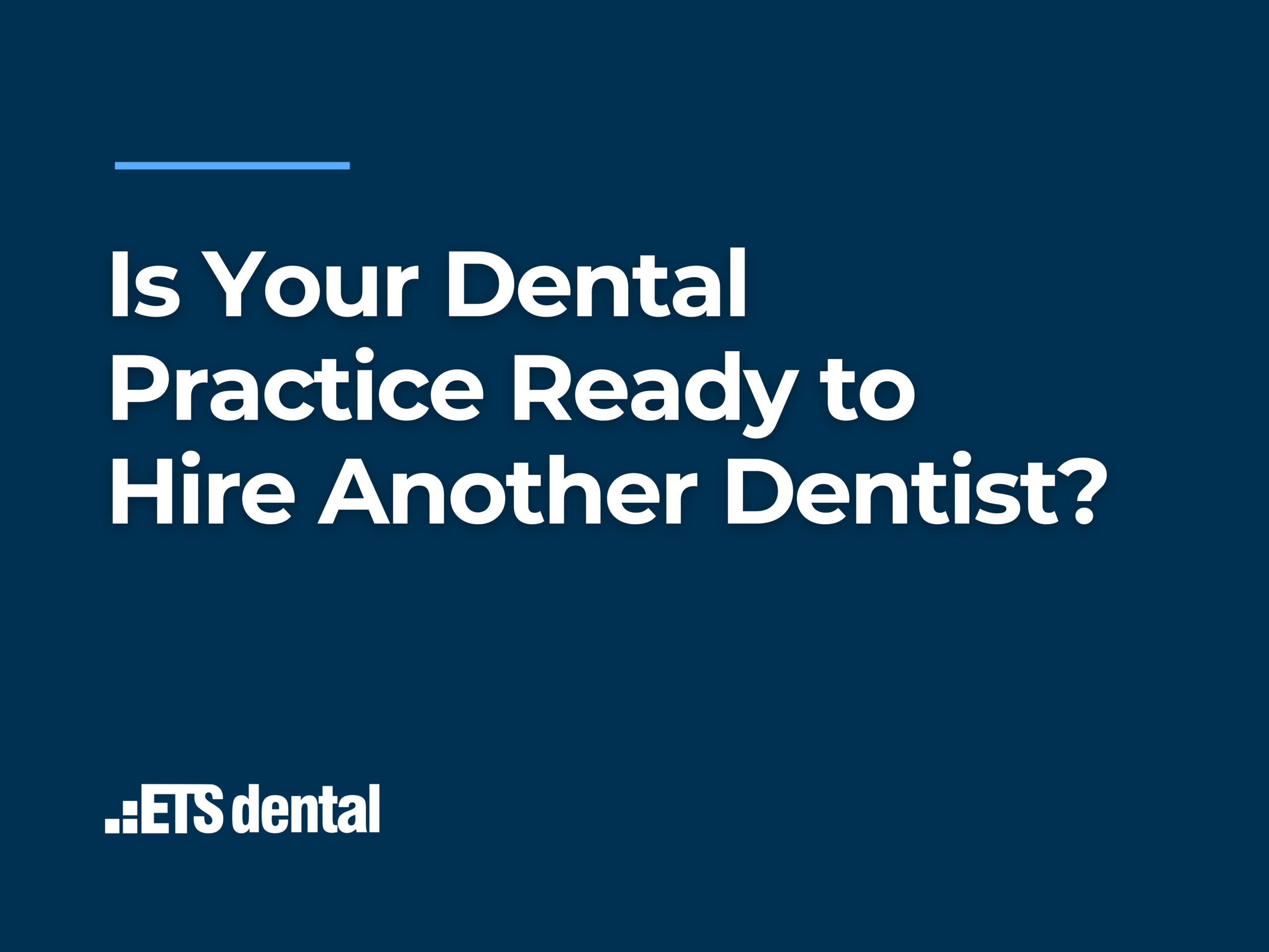 Is Your Practice Ready to Hire an Associate Dentist?